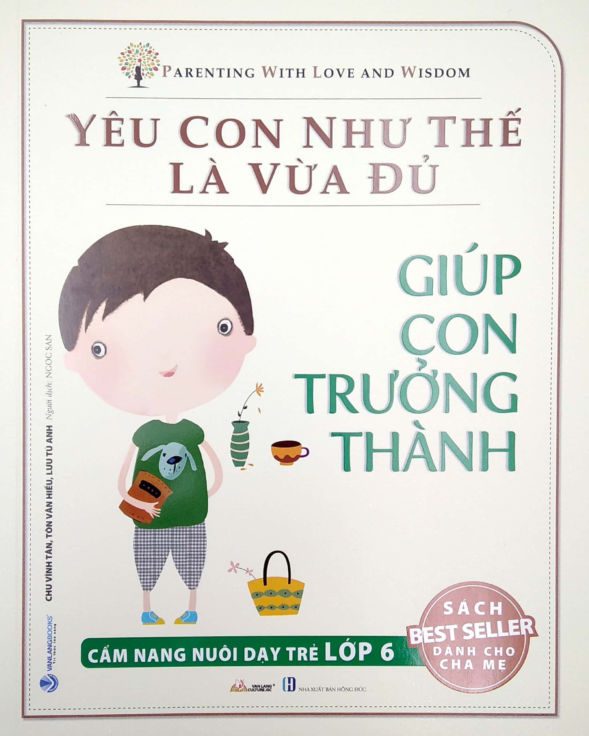 yêu con như thế là vừa đủ - giúp con trưởng thành (cẩm nang nuôi dạy trẻ lớp 6) - Ảnh 2