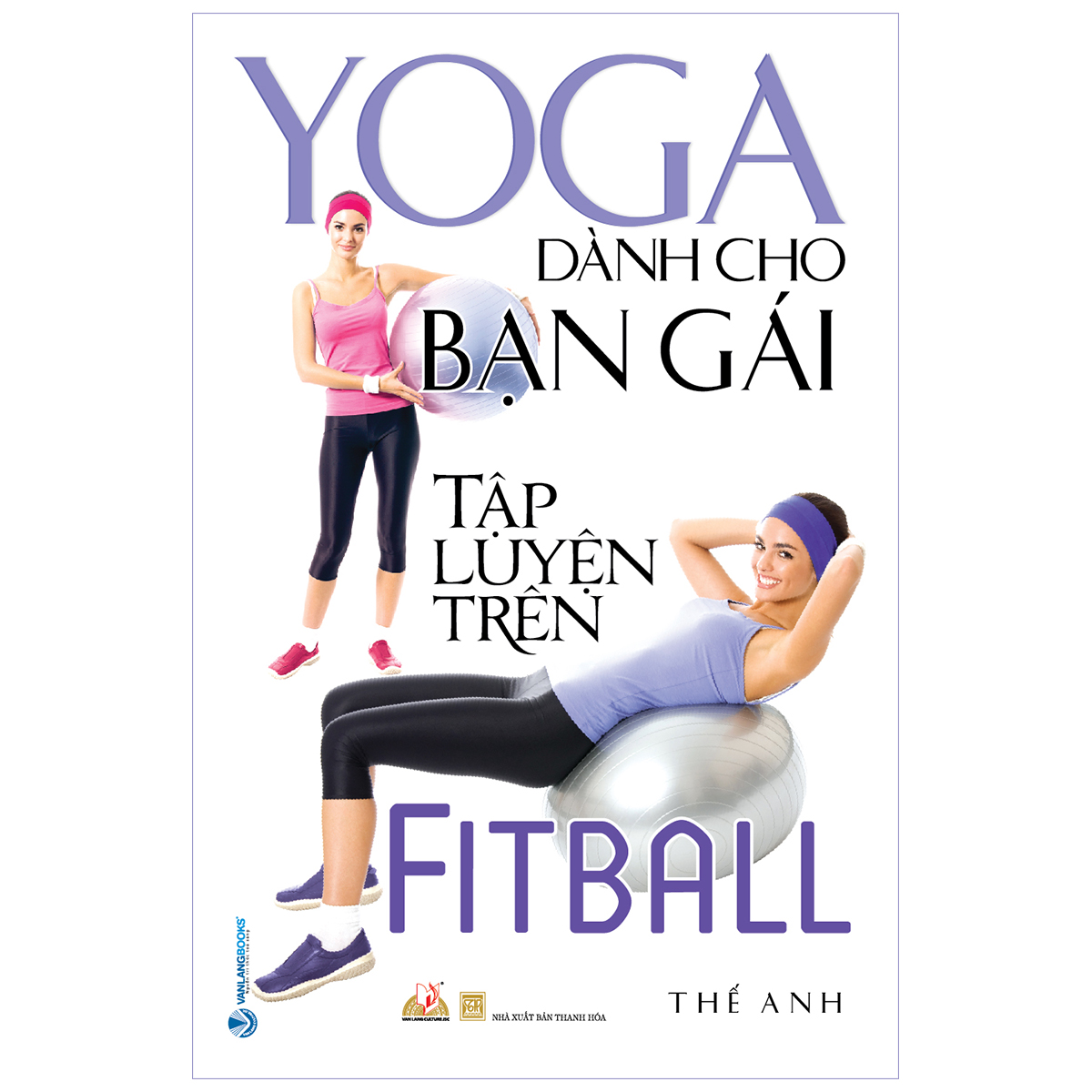 yoga dành cho bạn gái tập luyện trên fitball (tái bản 2020) - Ảnh 2