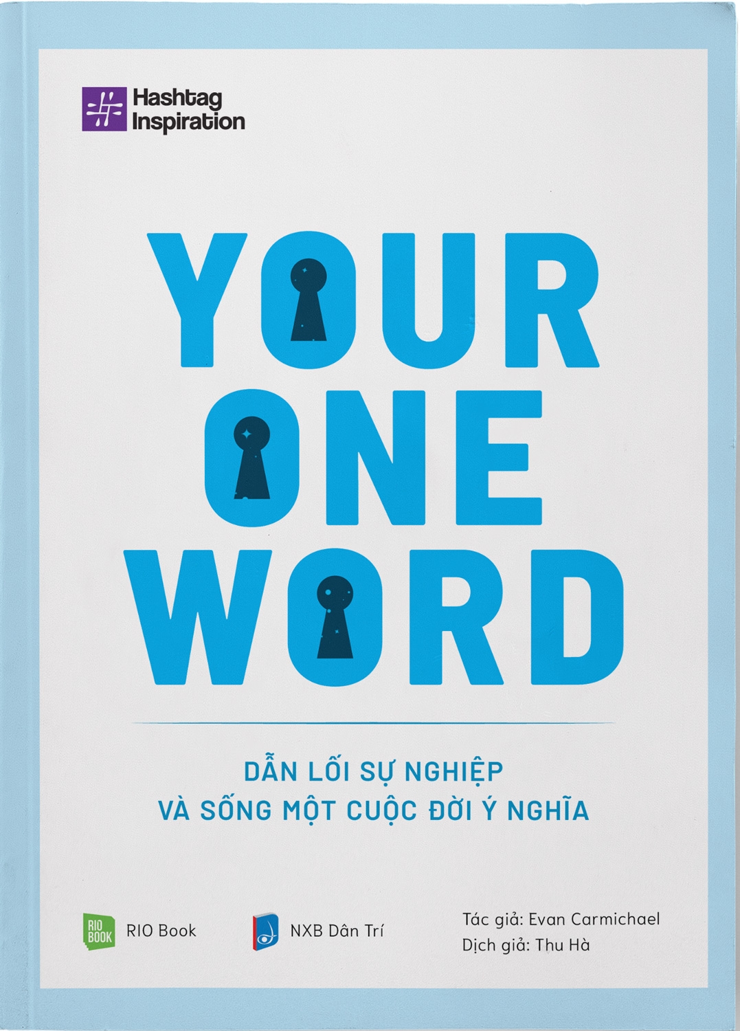 your one word - dẫn lối sự nghiệp và sống một cuộc đời ý nghĩa - Ảnh 2